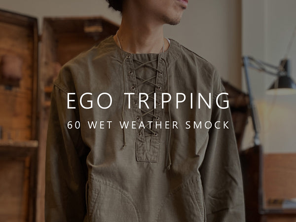 EGO TRIPPING / 60 WET WEATHER SMOCK