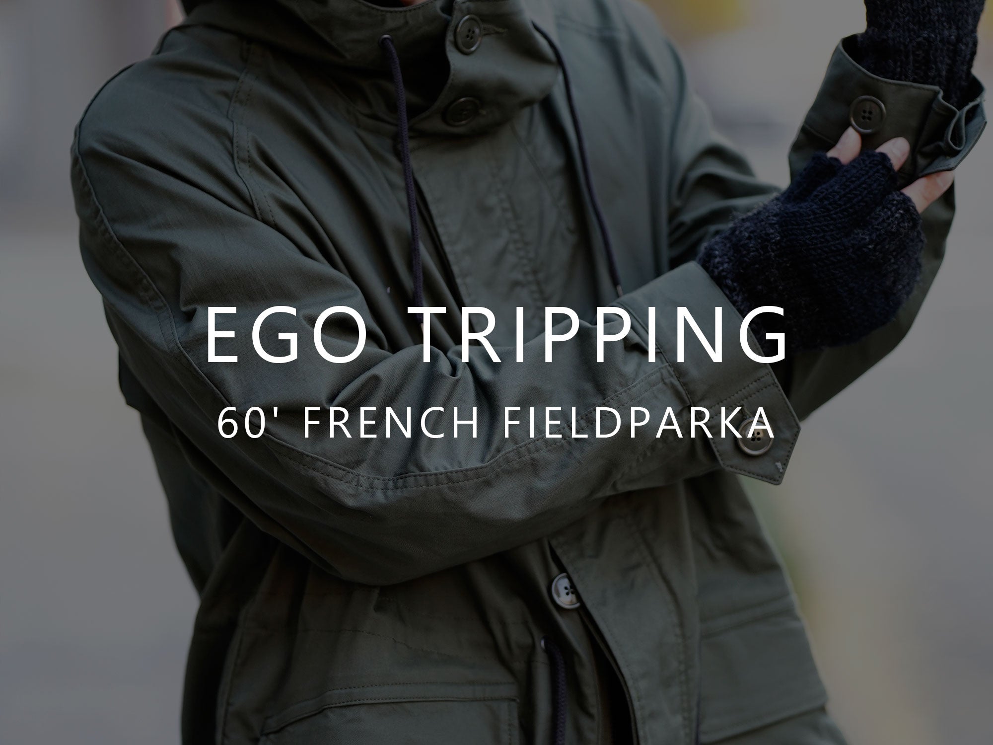 EGO TRIPPING / 60' FRENCH FIELDPARKA エゴトリッピング