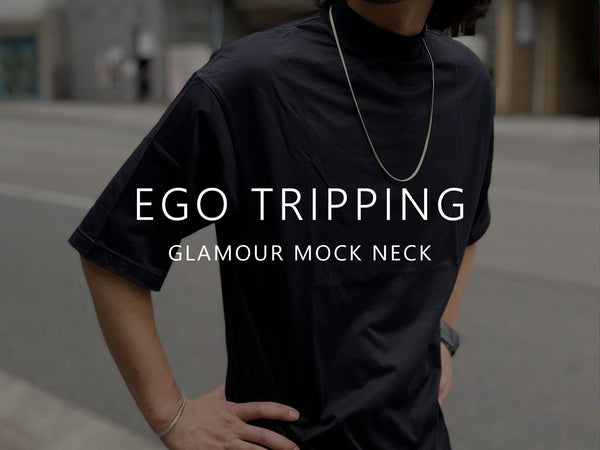 EGO TRIPPING / GLAMOUR MOCK NECK