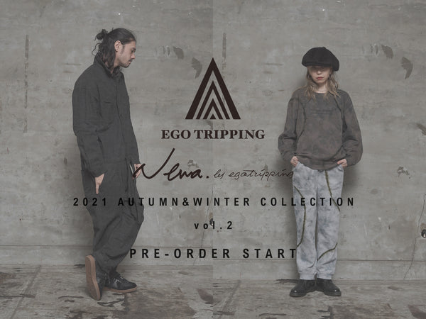 EGO TRIPPING & Nena by EGO TRIPING 2021 AUTUMN&WINTER COLLECTION vol.2 PRE-ORDER START