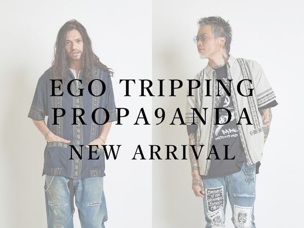 EGO TRIPPING&PROPA9ANDA NEW ARRIVAL
