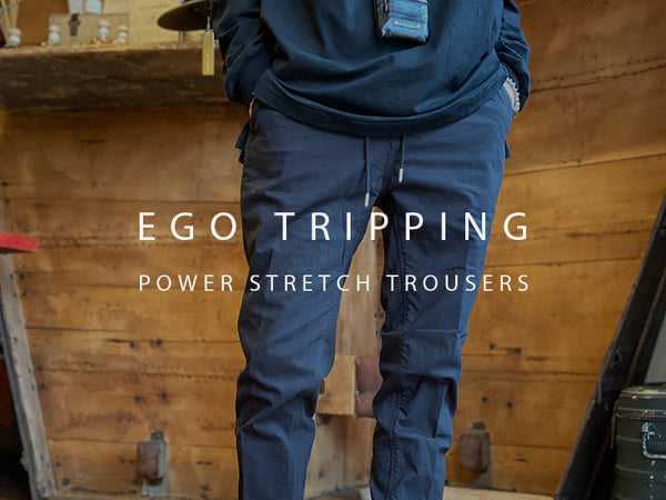 EGO TRIPPING / POWER STRETCH TROUSERS