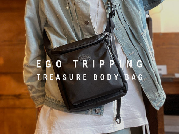 EGO TRIPPING / TREASURE BODY BAG