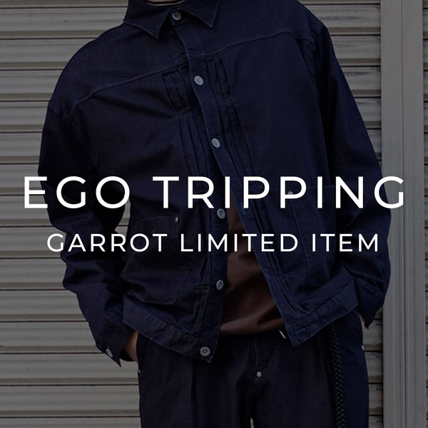 EGO TRIPPING / GARROT LIMITED ITEM エゴトリッピング ガロ