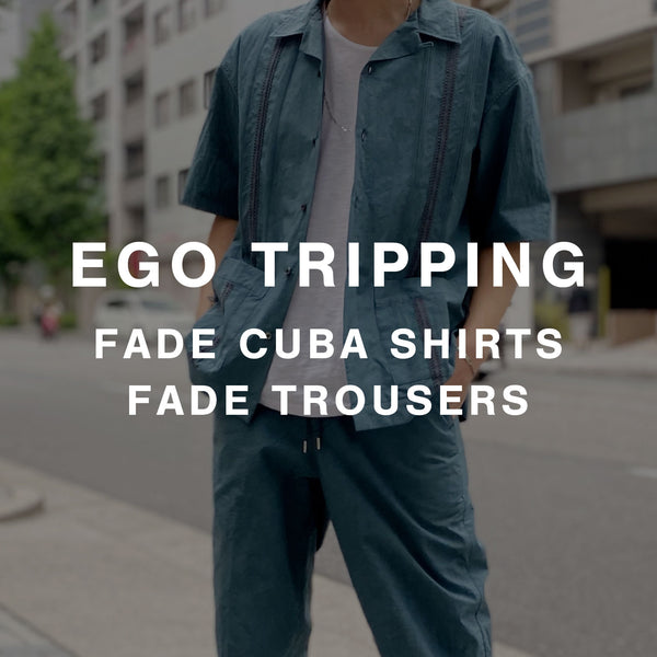 EGO TRIPPING / FADE CUBA SHIRT, FADE TROUSERS エゴトリッピング