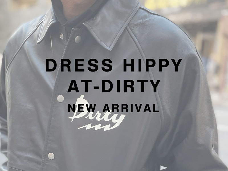 DRESS HIPPY, AT-DIRTY NEW ARRIVAL ドレスヒッピー アットダーティー 