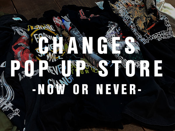 CHANGES POP UP STORE -Now or Never-