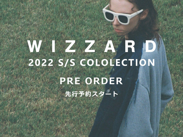 Wizzard 2022 S/S COLLECTION PRE ORDER