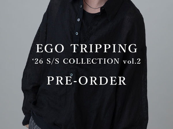 EGO TRIPPING '26 S/S COLLECTION vol.2 先行予約スタート