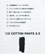 1/2 COTTON PANTS 2.5